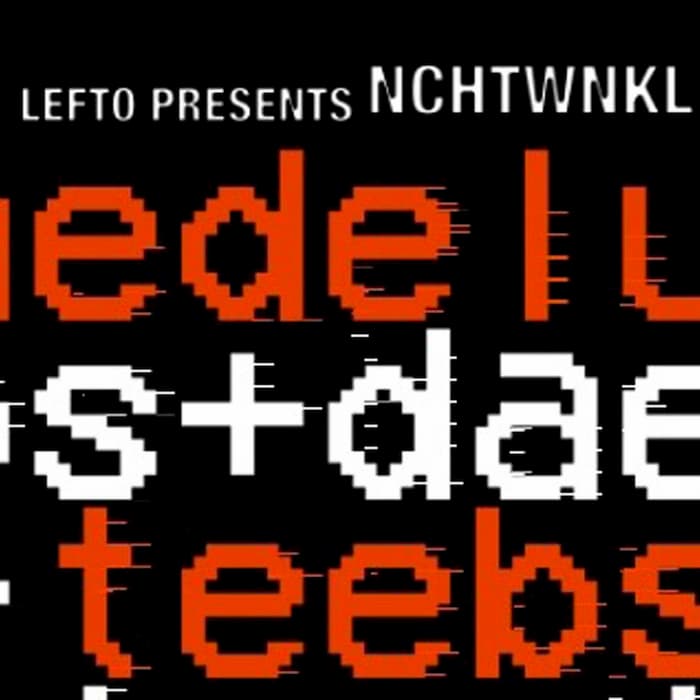 POSTPONED: Lefto presents NCHTWNKL feat. Daedelus + Teebs
