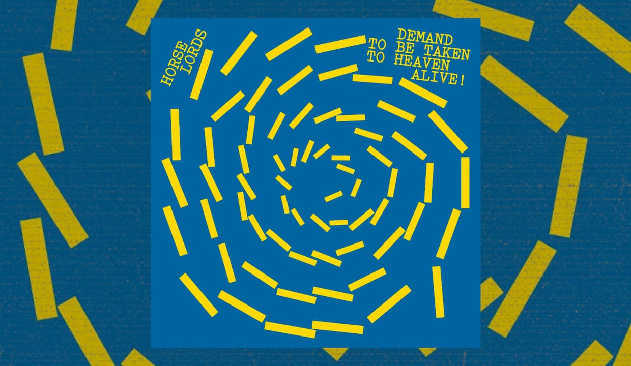 Album of the week: 'Demand To Be Taken To Heaven Alive! ' - Horse Lords