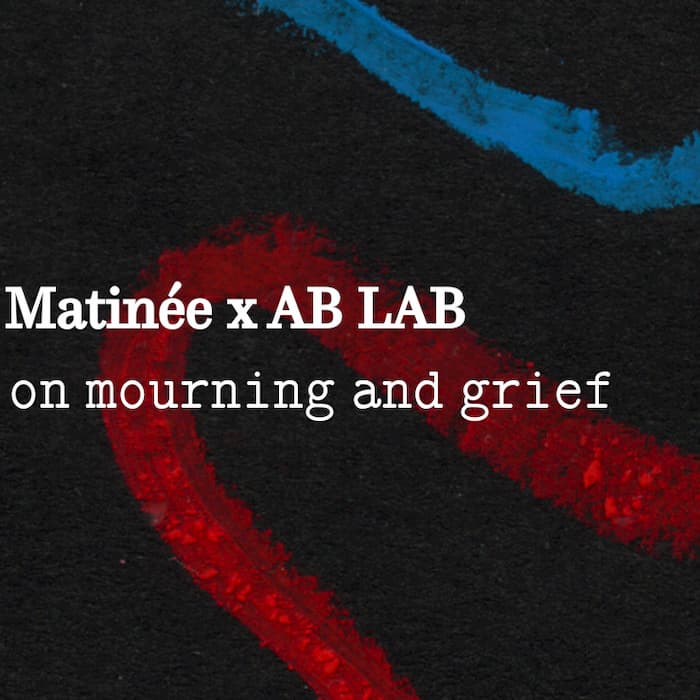 Matinée: A day on mourning & grief